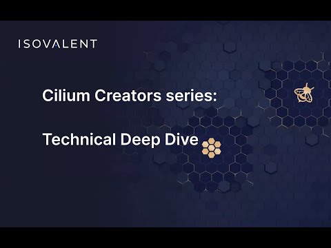 Cilium Technical Deep Dive: Under the Hood