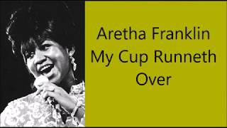 Aretha Franklin     My Cup Runneth Over   +   lyrics