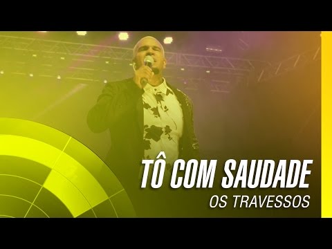 Os Travessos - Tô com saudade (20 Anos - Ao vivo)