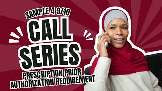 Sample Call Series 4: Prescription Prior Authorization Requirement  9/10