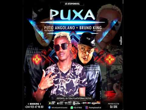 Puto Angolano Feat Bruno King - Puxa