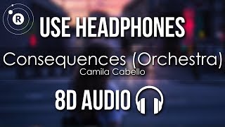 Camila Cabello - Consequences (Orchestra) 8D AUDIO