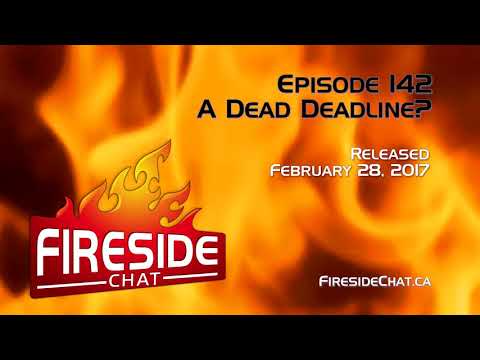 Fireside Chat Episode 142: A Dead Deadline?