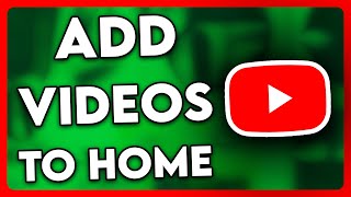 How to Add Videos to Home on YouTube (2025)