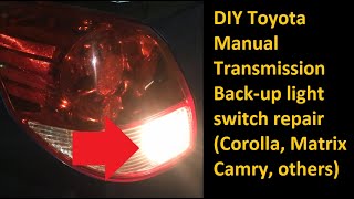 Toyota Matrix Corolla Back Up Light Switch DIY Manual Transmission (No Reverse Lights, Flickering)