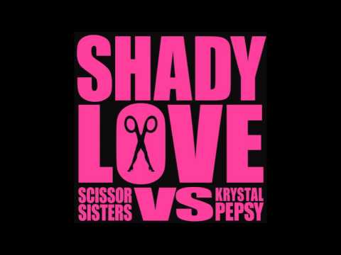Scissor Sisters Vs Krystal Pepsy - Shady Love - Seamus Haji Remix