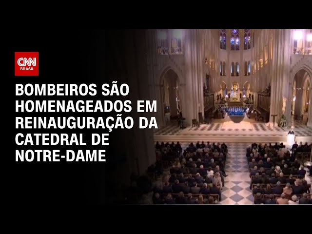 Bombeiros são homenageados em reinauguração da catedral de Notre-Dame | AGORA CNN