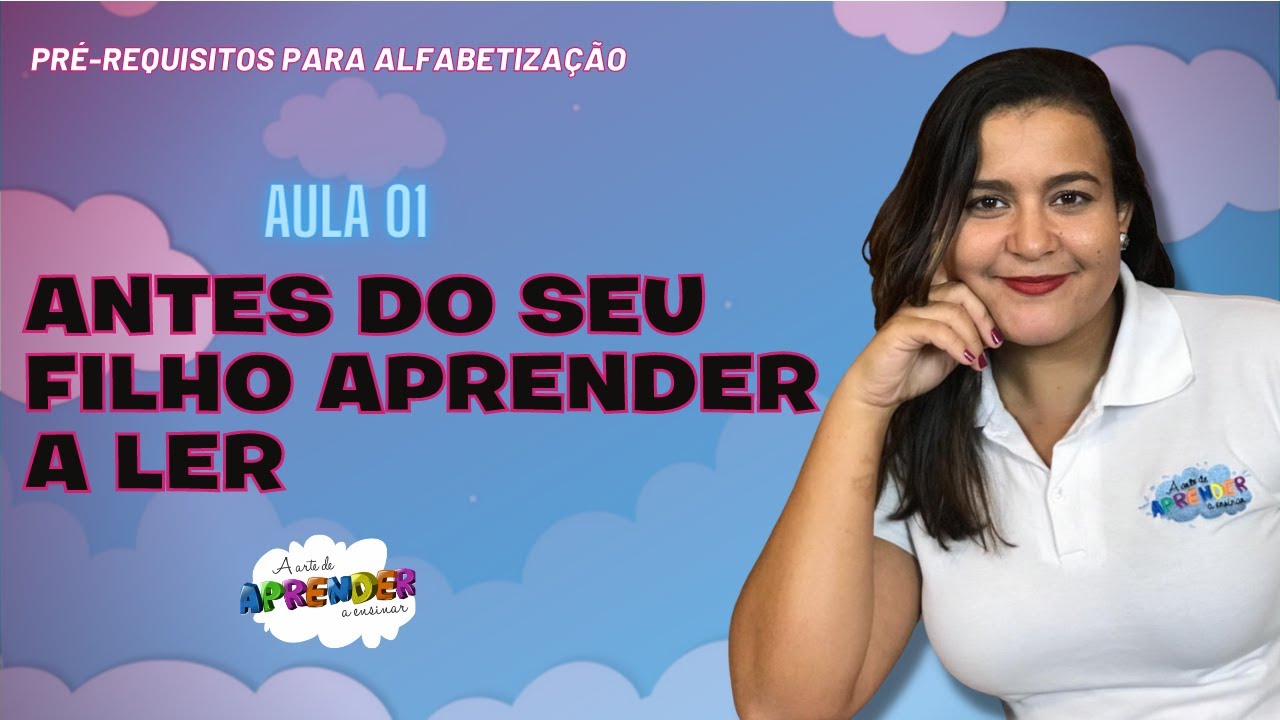 𝗔𝘂𝗹𝗮 𝟬𝟭: Antes do seu filho aprender a ler (Pré-requisitos para alfabetização)
