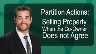 Selling Property When the Co-Owner Does not Agree