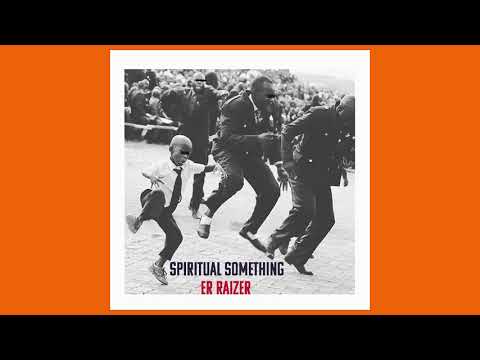 Er Raizer Spiritual Something