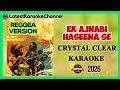 Ek Ajnabi Haseena Karaoke Reggae Unplugged Version