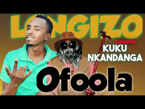 Longizo ft Kuku Nkandanga - Ofoola (Official Audio)