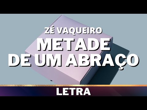 Zé Vaqueiro - Metade de Um Abraço [Letra]