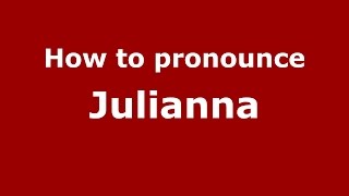 How to pronounce Julianna