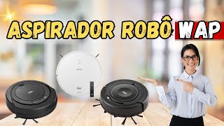 Comparativo Robô aspirador da linha WAP - Qual tem o melhor custo benefício?