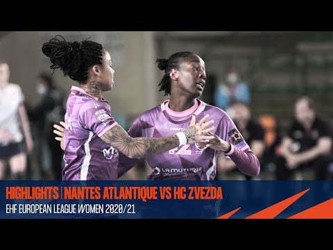 HIGHLIGHTS | Nantes Atlantique vs HC Zvezda | Quarter-finals 2nd Leg | European League Women 2020/21