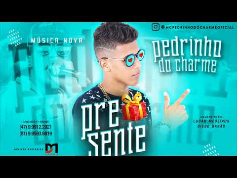 MC PEDRINHO DO CHARME - PRESENTE - BATIDÃO ROMÂNTICO
