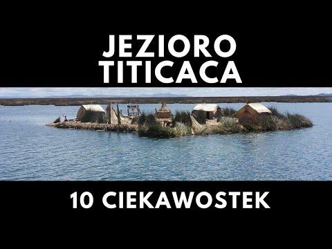 10 Ciekawostek o jeziorze Titicaca - niezwykłym miejscu na mapie Ameryki Południowej