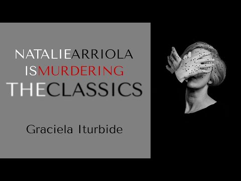 Natalie Arriola is Murdering the Classics – Graciela Iturbide