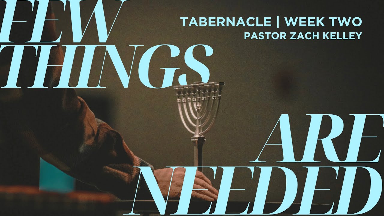 Few Things Are Needed | Tabernacle | Pastor Zach Kelley