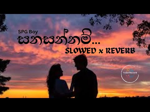 සනසන්නම් Sanasannam -(ලස්සන හිනාවයි ඒ දැස්වල දිස්නෙයි) SLOWED REVERB TodaYReverb.LK #manoparakata