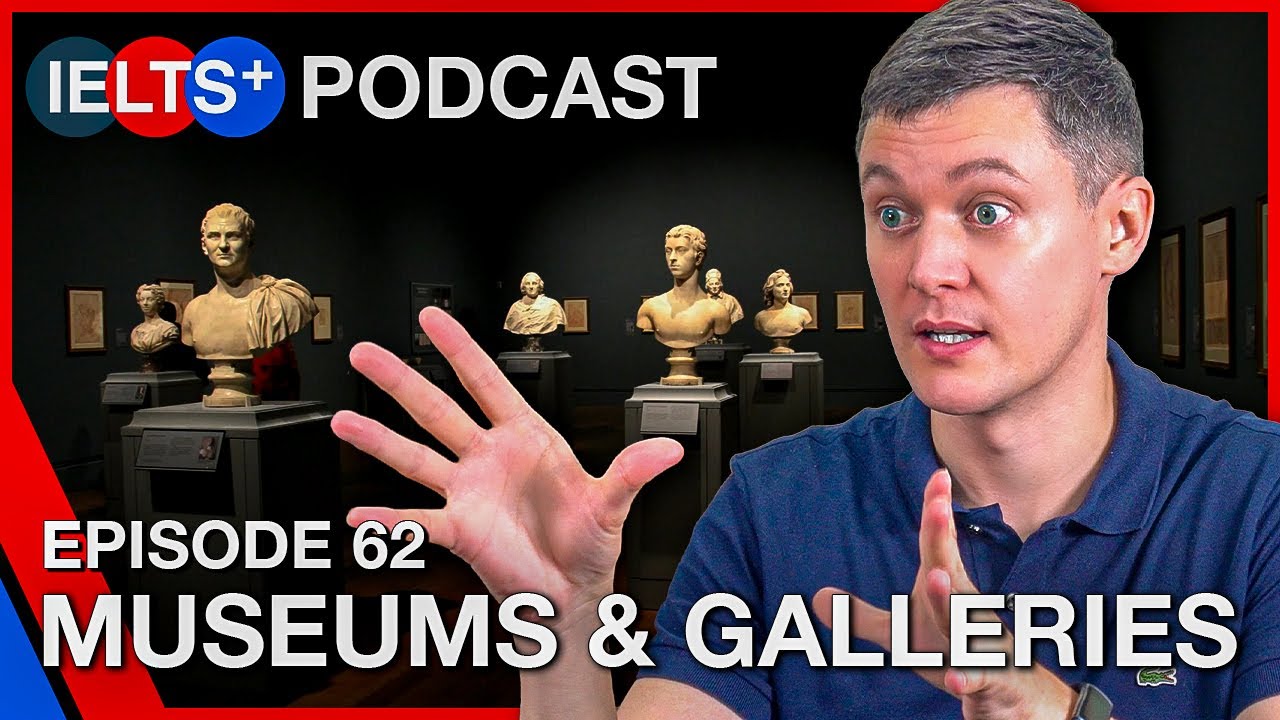 IELTS English Podcast - Speaking Topic: Museums and Galleries