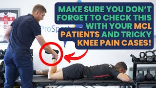 Make Sure You Don’t Forget To Check This With Your MCL Patients And Tricky Knee Pain Cases!