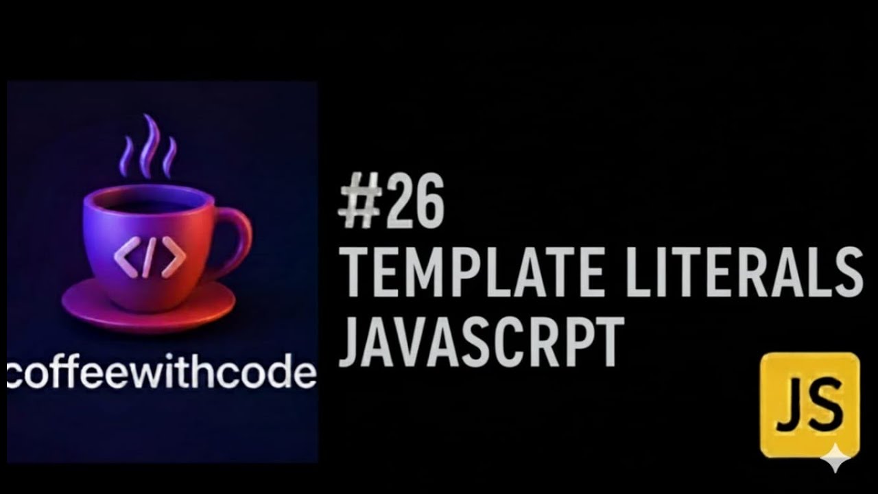 #26 Template Literals in JavaScript Explained | String Interpolation & Multiline Strings