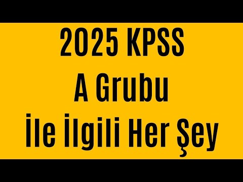 2025 KPSS A Grubu İle İlgili Her Şey