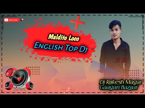 Maldito Loco || English Dj Remix Song || K2 La Para Dj Rakesh Magar Gaagan Bazaar #sindhuli