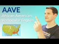 AAVE - African American Vernacular English