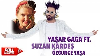 Yaşar Gaga Ft. Suzan Kardeş - Özgürce Yaşa - ( Official Audio )