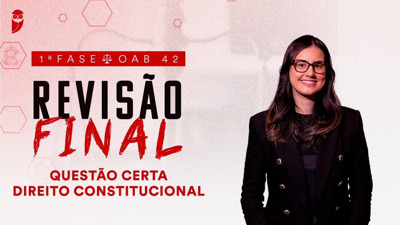 1ª Fase - OAB 42 | Revisão Final - Questão Certa - Direito Constitucional
