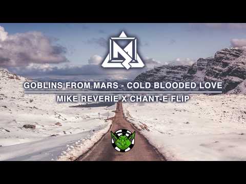 Goblins from Mars - Cold blooded love (Mike Reverie x chant-e UK Hardcore flip) FREE DL