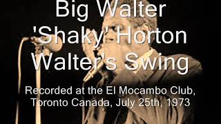Big Walter 'Shaky' Horton-Walter's Swing (Recorded at the El Mocambo Club)