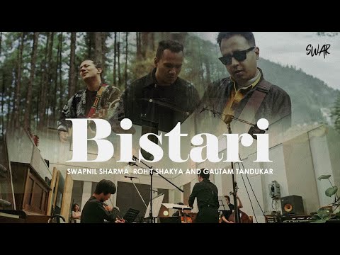 BISTARAI  | SWAR | Swapnil Sharma, Rohit Shakya & Gautam Tandukar