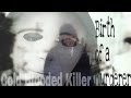 Cold Blooded Killer: Birth Of A Murderer 