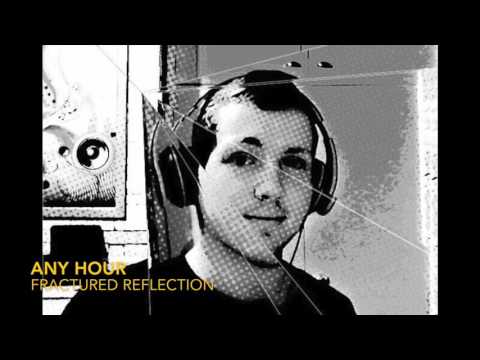 Any Hour - Fractured Reflection