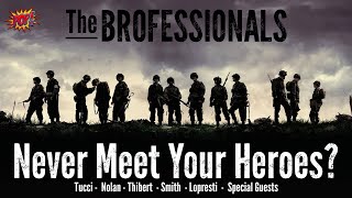 The Brofessionals: Never Meet Your Heroes?