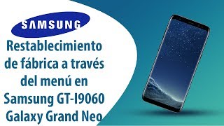 ¿Cómo restablecer datos de fábrica a través del menú en Samsung Galaxy Grand Neo GT-I9060?