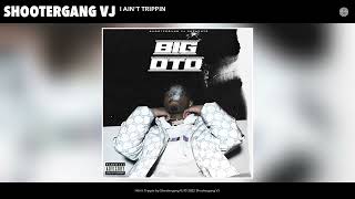 Shootergang VJ - I Ain&#39;t Trippin (Official Audio)