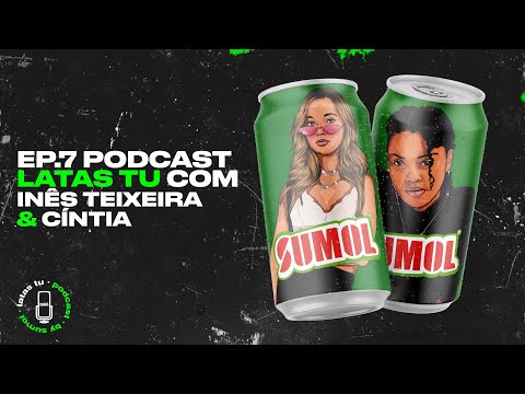 Latas Tu com... Inês Teixeira e Cíntia