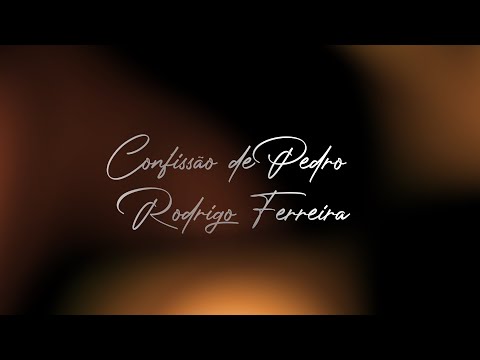 Confissão De Pedro - Rodrigo Ferreira