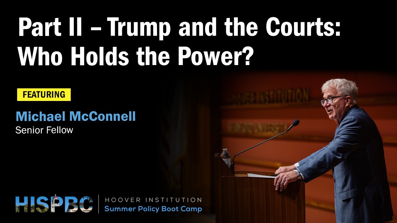 Trump and the Courts: Who Holds the Power? | Michael McConnell | Hoover Institution