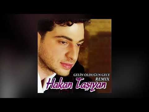Hakan Taşıyan - GELİN OLDUĞUN GECE (REMIX)