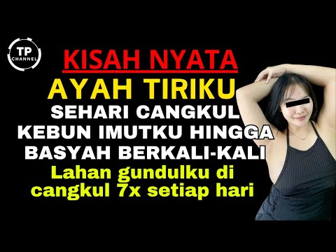 Kisah Nyata - BERKAT BANTUAN AYAH TIRIKU, AKU BISA MERASAKAN ANU AYAH TIRIKU | Viral