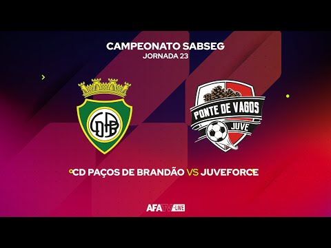 CD PAÇOS DE BRANDÃO vs JUVEFORCE  - JORNADA 23