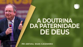 A doutrina da paternidade de Deus I Rev. Arival Dias Casimiro I IPP