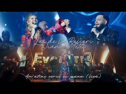 Diana Matei & Leo de la Rosiori - Am atins cerul cu mana | Concert Evolutie | Live 2024