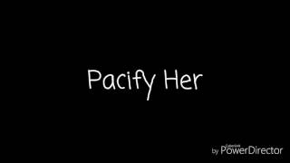 Pacify Her Music Video